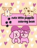 Cute little puppies coloring book: color the puppies and give them names to make it more fun with 45 pages