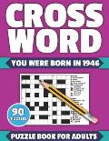 Crossword: You Were Born In 1946: Crossword Puzzle Book For All Word Games Fans Seniors And Adults With Large Print 90 Puzzles An