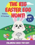 The Big Easter Egg Hunt! Coloring Book for Kids: Toddlers & Preschool Ages 1-4