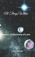 All Things Within: A Discovery of Love
