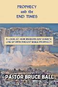 Prophecy and the End Times: Is Biblical Prophecy Coming True?