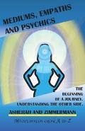 Mediums, empaths and psychics: The beginning of a journey. Understanding the other side.
