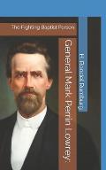 General Mark Perrin Lowrey: : The Fighting Baptist Parson