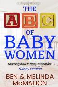 The ABC of Baby Women - nappy version: Learning how to baby a woman