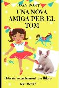 Una Nova Amiga Per El Tom: No ?s exactament un llibre per nens