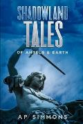 Shadowland Tales: of Angels & Earth