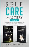 Self Care Mastery 2 Books in 1: How to Deal With Stress, Depression, and Anxiety + How to Deal with Grief, Loss, and Death
