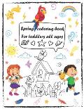 spring coloring book for toddlers all ages: Large print kids coloring book of spring Activity Book