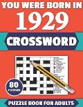 You Were Born In 1929: Crossword: Enjoy Your Holiday And Travel Time With Large Print 80 Crossword Puzzles And Solutions Who Were Born In 192
