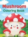Mushroom Coloring Book: A Book Of easy and sweet Coloring Books
