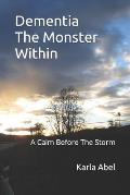 Dementia, The Monster Within: A Calm Before The Storm