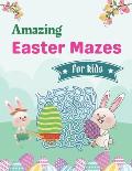 Amazing Easter Mazes For kids: A Book Type Of Awesome And A Sweet Brain games Gift