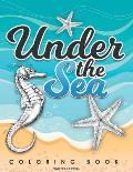 Under the Sea Coloring Book: Vintage Illustrations of Sea Life Creatures for You to Color