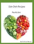 Side Dish Recipes, Pea Recipes: 33 Different Recipes, Salads, Soups, Stuffed Snow Peas, Casseroles, Rice Pilaf, Creamed,