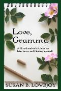 Love, Gramma: A Grandmother's Advice on Life, Love, and Finding Yourself