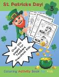 St. Patrick's Day! Coloring Activity Book for Kids. Over 100 pages for Toddlers Preschool Kids. +3: st patricks day crafts for kids. Maze game, trace