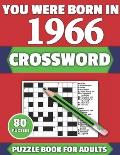 You Were Born In 1966: Crossword: Brain Teaser Large Print 80 Crossword Puzzles With Solutions For Holiday And Travel Time Entertainment Of A