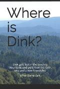 Where is Dink?: Dink gets lost in the Smokey Mountains and pulls from his faith, wits and a new friendship