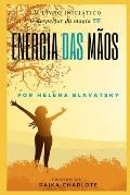 . Energia Das M?os.: O despertar da magia Helena Blavatsky