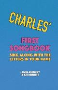 Charles' First Songbook: Sing Along with the Letters in Your Name