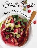 Fruit Simple: Seasonal Recipes Easy and Delicious