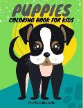 Puppies Coloring Book For Kids: 40 coloring pages, with a variety of cute dogs and puppies for Children Who Love Dogs
