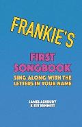 Frankie's First Songbook: Sing Along with the Letters in Your Name
