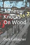 Bo James Knocks On Wood