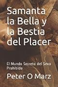 Samanta la Bella y la Bestia del Placer: El Mundo Secreto del Sexo Prohibido