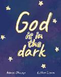 God is in the dark