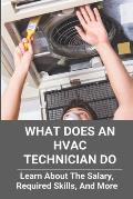 What Does An HVAC Technician Do: Learn About The Salary, Required Skills, And More: Hvac Technician Salary