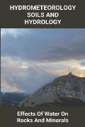 Hydrometeorology Soils And Hydrology: Effects Of Water On Rocks And Minerals: Heave Flow And Slide