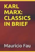 Karl Marx: Classics in Brief