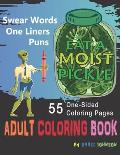 Eat a Moist Pickle Adult Coloring Book Swear Words, Assorted One-Liner Words and Puns of Fun: Emotional Coloring, Insults with animals, dogs, to bugs