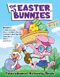 The Easter Bunnies Educational Activity Book: Includes History of Easter About the Easter bunny Fun Easter Fact as well as Mazes Word Search Sudoku Pi