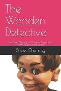 The Wooden Detective: A Comic Mystery of Quantum Mechanics, Ventriloquism and Murder