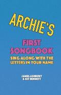 Archie's First Songbook: Sing Along with the Letters in Your Name