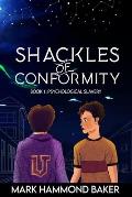 Shackles of Conformity: Book 1: Psychological Slavery