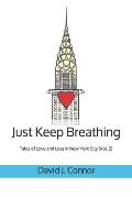 Just Keep Breathing: Tales of Love and Loss in New York City (Vol. 2)
