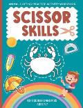 Scissor Skills Activity Workbook For Kids Ages 3-7: A Fun Animal Cutting Practice Activity Book for Toddlers and Kids Ages 3-7