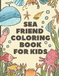 Sea Friends Coloring Book For Kids: Happy Coloring Pages of Fish & Sea Creatures friends - Explore Marine Life in the Ocean