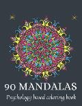 90 Mandalas: psychology based coloring book