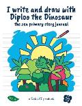 I write and draw with Diploo the Dinosaur: the zen primary story journal vol.9: 5 unique coloring designs + 60 blank dotted pages + 40 white pages for