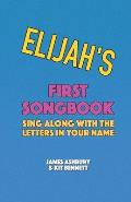 Elijah's First Songbook: Sing Along with the Letters in Your Name