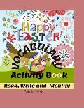 Happy Easter Vocabulary & activity Book: Guess read write and colour Easter for 3 to 6 year old kids