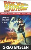 Back to the Future: A Binge Guide to the Movies