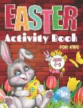 Easter Activity Book For Kids Ages 4-8: Easter Activity Book For Kids Ages 4-8: A Fun Kid Workbook Game For Learning Easter Day, Coloring, Dot to Dot,