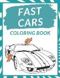 Fast Cars Coloring Book: Motor Cars Coloring Pages For Kids Gift for Fast Racing Car Lovers Amazing Super Cars I Need for Speed Perfect Car Des