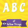ABC of Yellow Things: A Rhyming Children's Picture Book About Colors