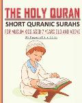 The Holy Quran - Short Quranic Surahs for Muslim Kids: Book for muslim kids aged 7 years old and above (boys and girls) to learn the short Quranic sur
